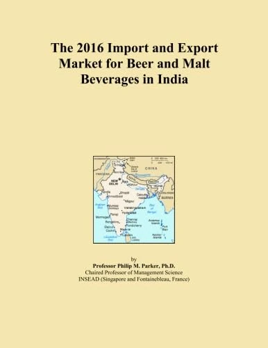 The 2016 Import and Export Market for Beer and Malt Beverages in India