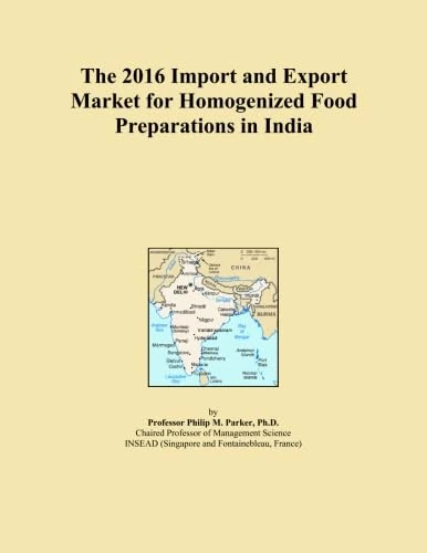 The 2016 Import and Export Market for Homogenized Food Preparations in India