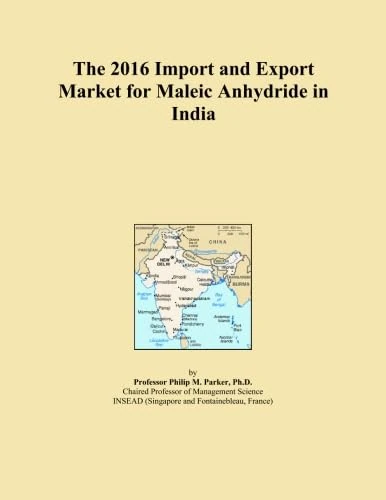 The 2016 Import and Export Market for Maleic Anhydride in India