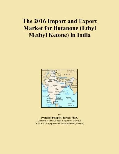The 2016 Import and Export Market for Butanone (Ethyl Methyl Ketone) in India