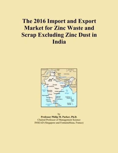 The 2016 Import and Export Market for Zinc Waste and Scrap Excluding Zinc Dust in India