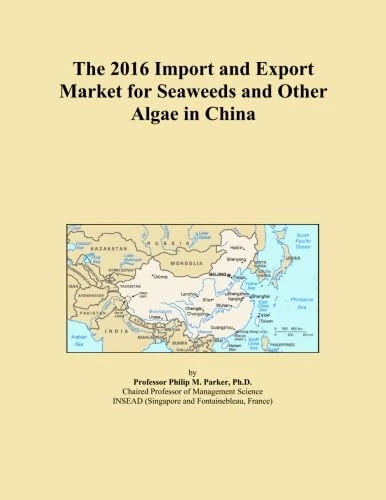 The 2016 Import and Export Market for Seaweeds and Other Algae in China