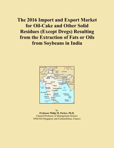 The 2016 Import and Export Market for Oil-Cake and Other Solid Residues (Except Dregs) Resulting from the Extraction of Fats or Oils from Soybeans in India