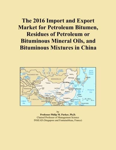 The 2016 Import and Export Market for Petroleum Bitumen, Residues of Petroleum or Bituminous Mineral Oils, and Bituminous Mixtures in China