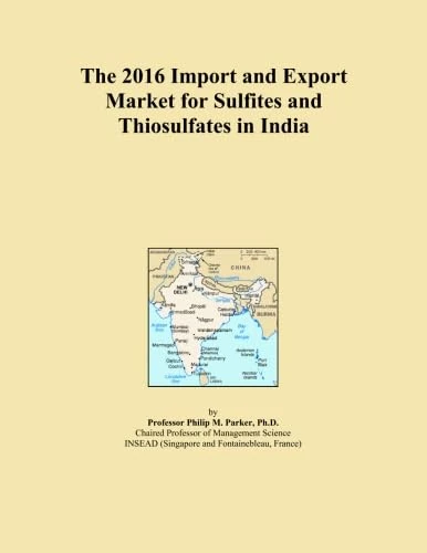 The 2016 Import and Export Market for Sulfites and Thiosulfates in India