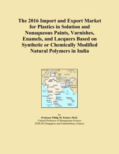 The 2016 Import and Export Market for Plastics in Solution and Nonaqueous Paints, Varnishes, Enamels, and Lacquers Based on Synthetic or Chemically Modified Natural Polymers in India