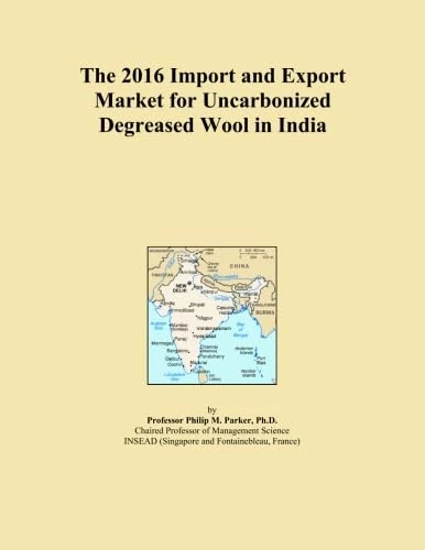 The 2016 Import and Export Market for Uncarbonized Degreased Wool in India