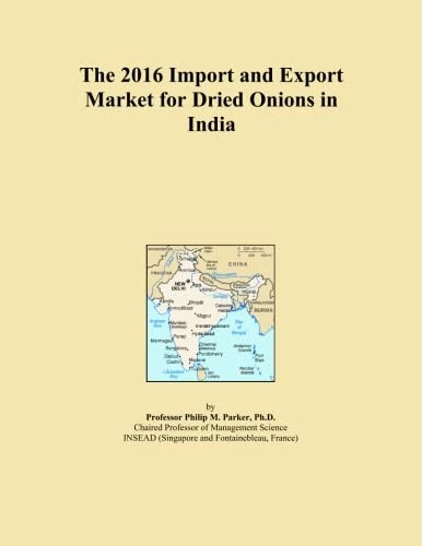 The 2016 Import and Export Market for Dried Onions in India