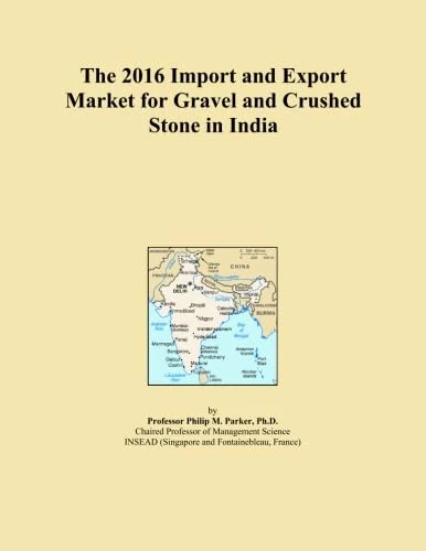 The 2016 Import and Export Market for Gravel and Crushed Stone in India