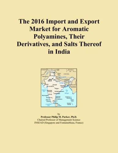 The 2016 Import and Export Market for Aromatic Polyamines, Their Derivatives, and Salts Thereof in India