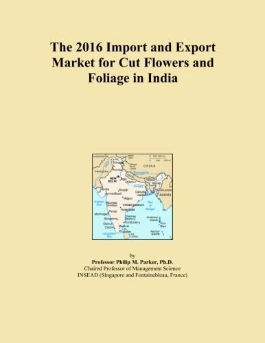 The 2016 Import and Export Market for Cut Flowers and Foliage in India