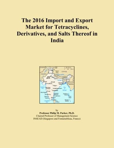 The 2016 Import and Export Market for Tetracyclines, Derivatives, and Salts Thereof in India