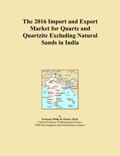 The 2016 Import and Export Market for Quartz and Quartzite Excluding Natural Sands in India