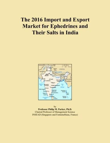 The 2016 Import and Export Market for Ephedrines and Their Salts in India