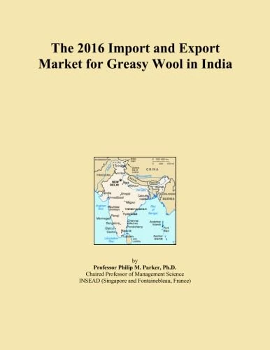 The 2016 Import and Export Market for Greasy Wool in India