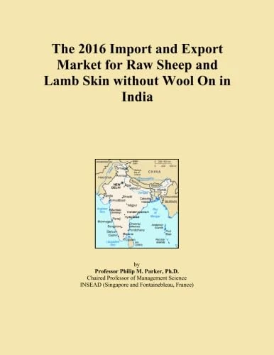 The 2016 Import and Export Market for Raw Sheep and Lamb Skin without Wool On in India