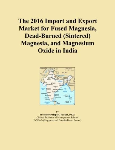 The 2016 Import and Export Market for Fused Magnesia, Dead-Burned (Sintered) Magnesia, and Magnesium Oxide in India