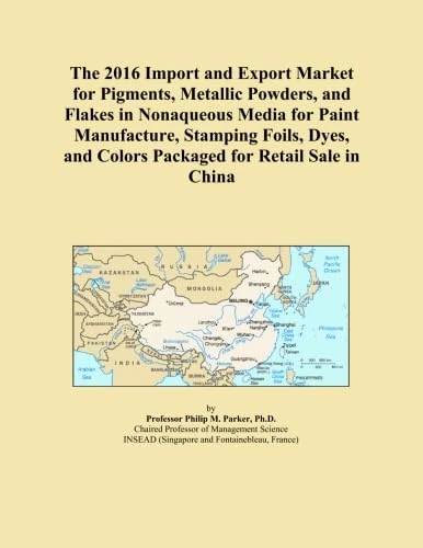 The 2016 Import and Export Market for Pigments, Metallic Powders, and Flakes in Nonaqueous Media for Paint Manufacture, Stamping Foils, Dyes, and Colors Packaged for Retail Sale in China