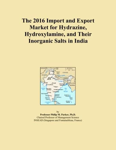 The 2016 Import and Export Market for Hydrazine, Hydroxylamine, and Their Inorganic Salts in India