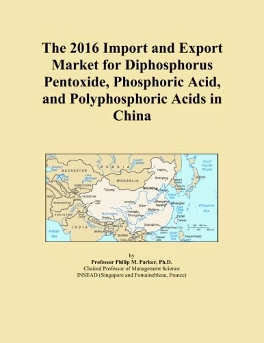 The 2016 Import and Export Market for Diphosphorus Pentoxide, Phosphoric Acid, and Polyphosphoric Acids in China
