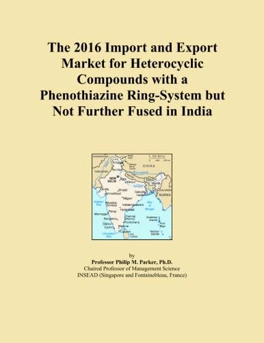 The 2016 Import and Export Market for Heterocyclic Compounds with a Phenothiazine Ring-System but Not Further Fused in India