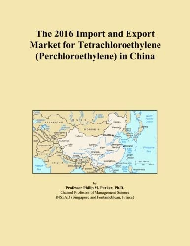 The 2016 Import and Export Market for Tetrachloroethylene (Perchloroethylene) in China