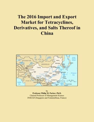 The 2016 Import and Export Market for Tetracyclines, Derivatives, and Salts Thereof in China