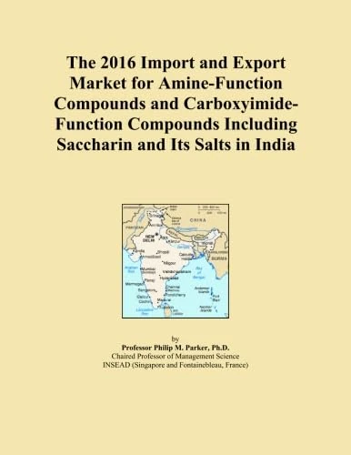 The 2016 Import and Export Market for Amine-Function Compounds and Carboxyimide-Function Compounds Including Saccharin and Its Salts in India