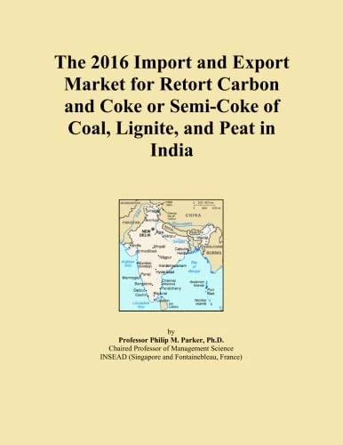 The 2016 Import and Export Market for Retort Carbon and Coke or Semi-Coke of Coal, Lignite, and Peat in India