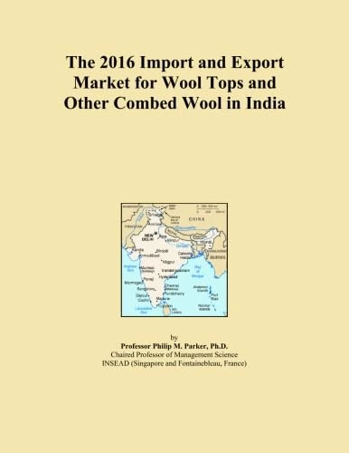 The 2016 Import and Export Market for Wool Tops and Other Combed Wool in India