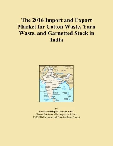 The 2016 Import and Export Market for Cotton Waste, Yarn Waste, and Garnetted Stock in India
