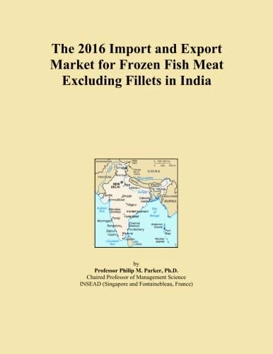The 2016 Import and Export Market for Frozen Fish Meat Excluding Fillets in India