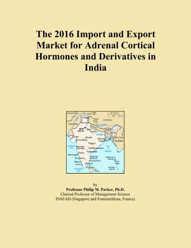 The 2016 Import and Export Market for Adrenal Cortical Hormones and Derivatives in India