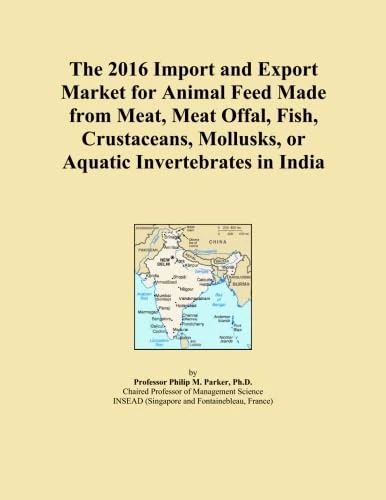 The 2016 Import and Export Market for Animal Feed Made from Meat, Meat Offal, Fish, Crustaceans, Mollusks, or Aquatic Invertebrates in India