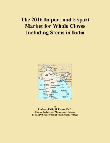 The 2016 Import and Export Market for Whole Cloves Including Stems in India