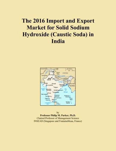 The 2016 Import and Export Market for Solid Sodium Hydroxide (Caustic Soda) in India