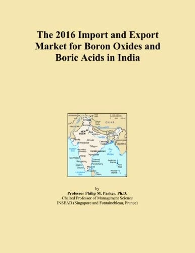 The 2016 Import and Export Market for Boron Oxides and Boric Acids in India