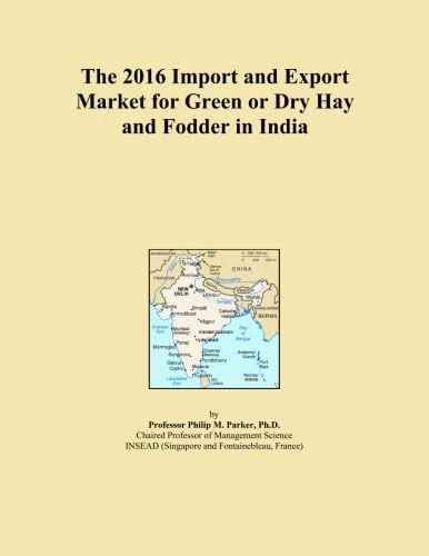 The 2016 Import and Export Market for Green or Dry Hay and Fodder in India