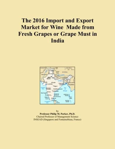 The 2016 Import and Export Market for Wine Made from Fresh Grapes or Grape Must in India