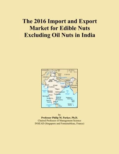 The 2016 Import and Export Market for Edible Nuts Excluding Oil Nuts in India