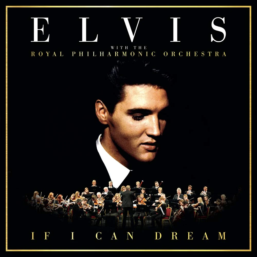 If I Can Dream: Elvis Presley With The Royal Philharmonic Orchestra