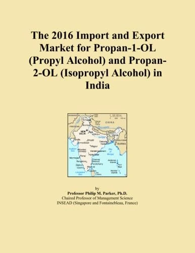 The 2016 Import and Export Market for Propan-1-OL (Propyl Alcohol) and Propan-2-OL (Isopropyl Alcohol) in India