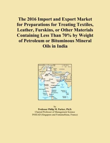The 2016 Import and Export Market for Preparations for Treating Textiles, Leather, Furskins, or Other Materials Containing Less Than 70% by Weight of Petroleum or Bituminous Mineral Oils in India