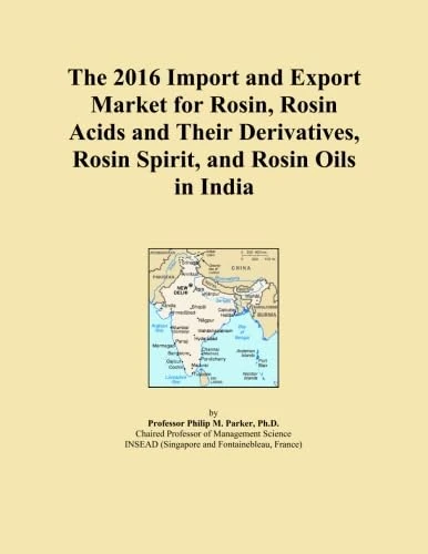The 2016 Import and Export Market for Rosin, Rosin Acids and Their Derivatives, Rosin Spirit, and Rosin Oils in India