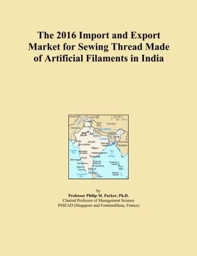 The 2016 Import and Export Market for Sewing Thread Made of Artificial Filaments in India