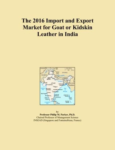 The 2016 Import and Export Market for Goat or Kidskin Leather in India
