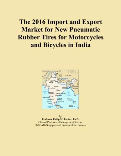 The 2016 Import and Export Market for New Pneumatic Rubber Tires for Motorcycles and Bicycles in India