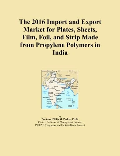 The 2016 Import and Export Market for Plates, Sheets, Film, Foil, and Strip Made from Propylene Polymers in India