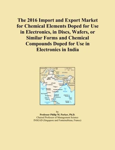 The 2016 Import and Export Market for Chemical Elements Doped for Use in Electronics, in Discs, Wafers, or Similar Forms and Chemical Compounds Doped for Use in Electronics in India