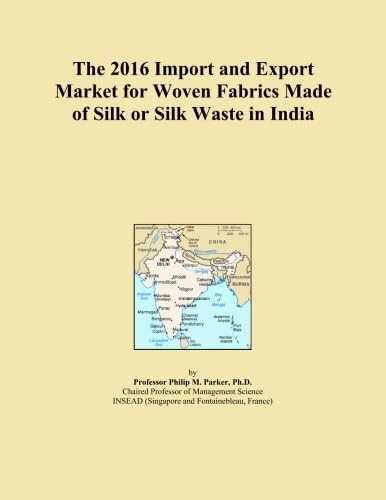 The 2016 Import and Export Market for Woven Fabrics Made of Silk or Silk Waste in India